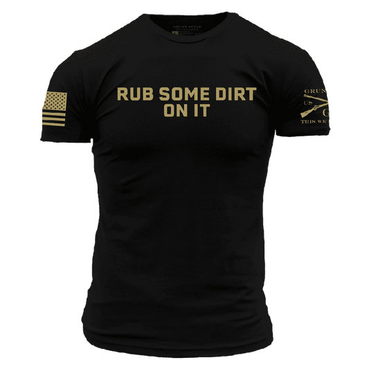 Rub Some Dirt On It T-Shirt - Black